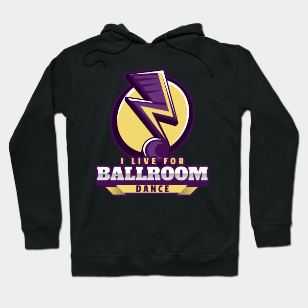 I Live For Ballroom Dance Hoodie by kansaikate